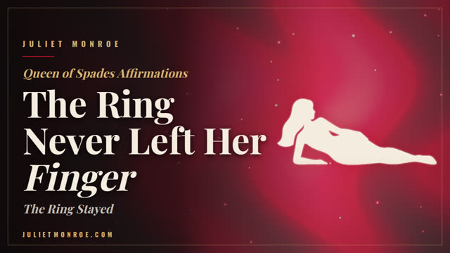 Queen of Spades Affirmations: The Ring Never Left Her Finger